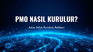 4- PMO Nasıl Kurulur? Adım Adım PMO Kurulum Yol Haritası