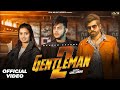 GENTLEMAN 2 OFFICIAL VIDEO ANKIT NARWAL MASOOM SHARMA HARSH SANDHU NEW HARYANVI SONG 2024