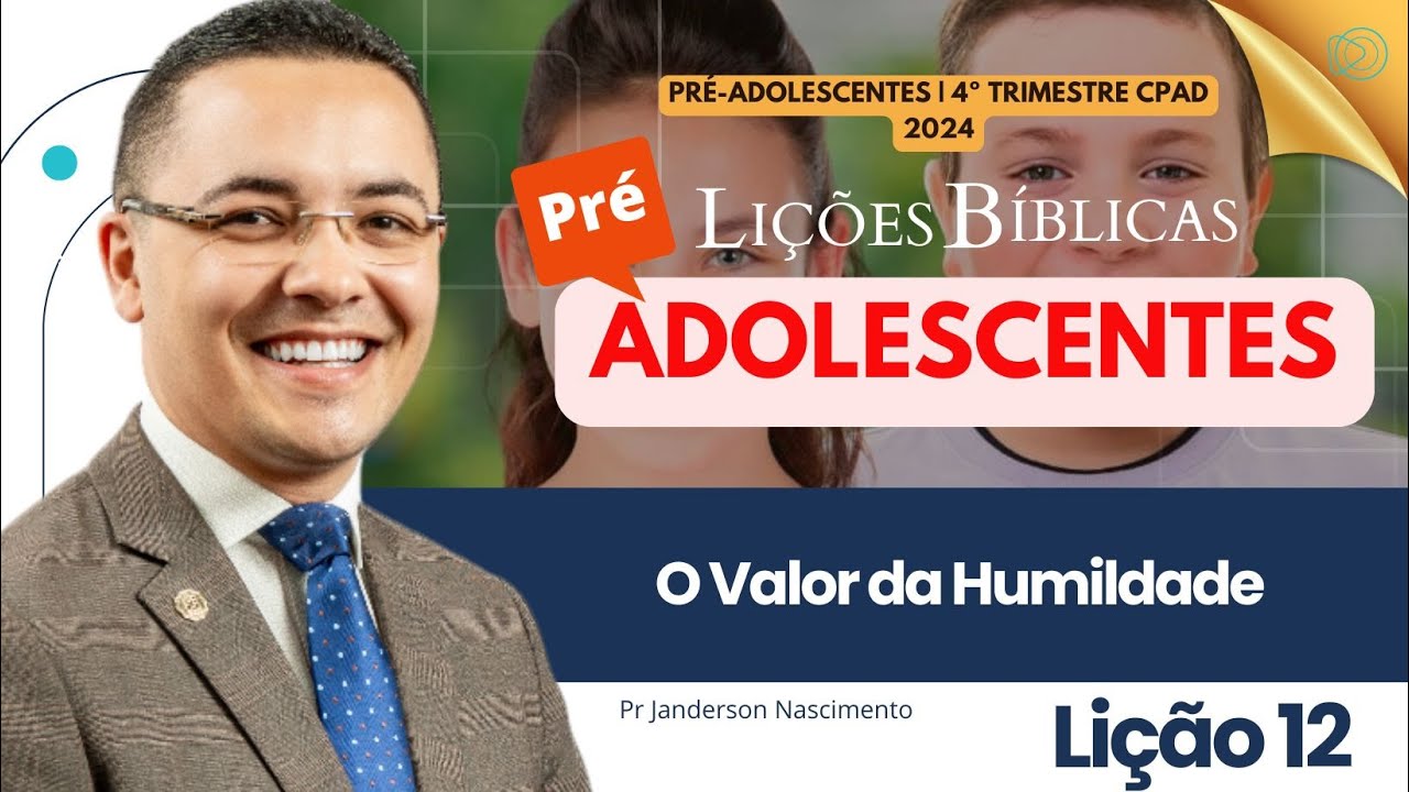 Lição 12 O Valor da Humildade- Pré-Adolescentes CPAD