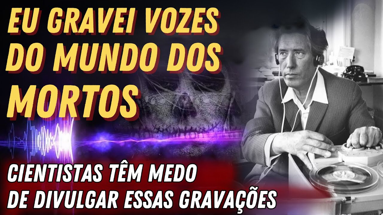 OS MORTOS FALAM COM OS VIVOS! CIENTISTAS CONFIRMAM O MUNDO ESPIRITUAL. MISTÉRIO REVELADO!
