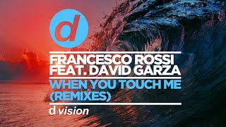 Francesco Rossi Ft. David Garza - When You Touch Me (Lancaster Remix)