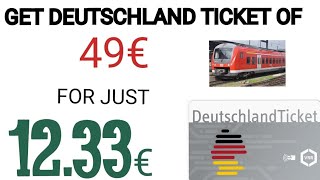 How to get a Deutschland Ticket at 12.33€?