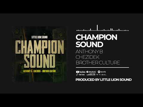 Brother Culture, Anthony B, Chezidek, Little Lion Sound - Champion Sound (Official Audio)