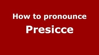 How to pronounce Presicce