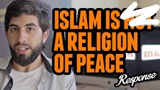 Islam is NOT a Religion of Peace - MUSLIM RESPONSE