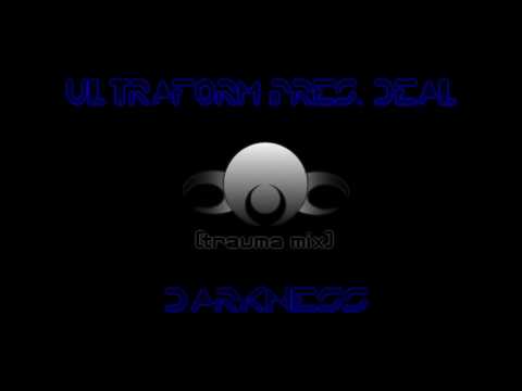 Ultraform pres. deal - Darkness (trauma mix)