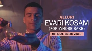 Alluri - Evari Kosam (For Whose Sake) - Official Music Video