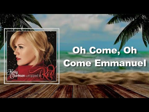 Kelly Clarkson - Oh Come, Oh Come Emmanuel (Lyrics)