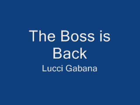 The Boss is Back - Lucci Gabana