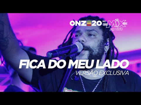 ONZE:20 - "FICA DO MEU LADO" (VERSÃO EXCLUSIVA MIX AO VIVO)