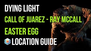 Dying Light Ray McCall Statue Location Guide (Call of Juarez Easter Egg)