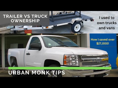 Trailer vs Truck - Ownership Comparison, Pros & Cons