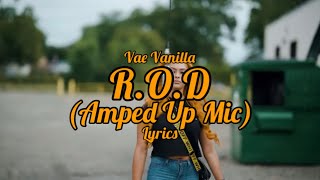 Vae Vanilla - R.O.D Amped Up Mic Lyrics (hold tf on take me off of speaker phone)