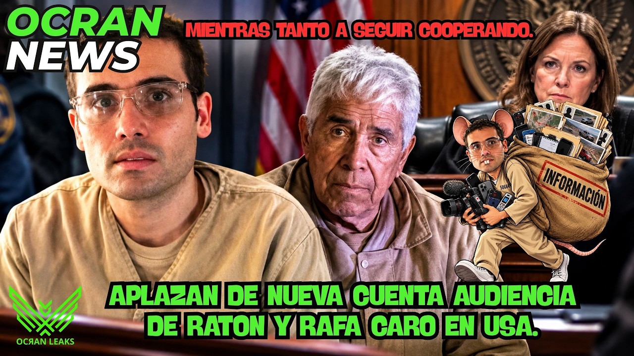 Aplazan  Audiencia de "Raton" y "RCQ"// Preparan Juicio del N4rco de N4rcos y Raton sigue Cooperando