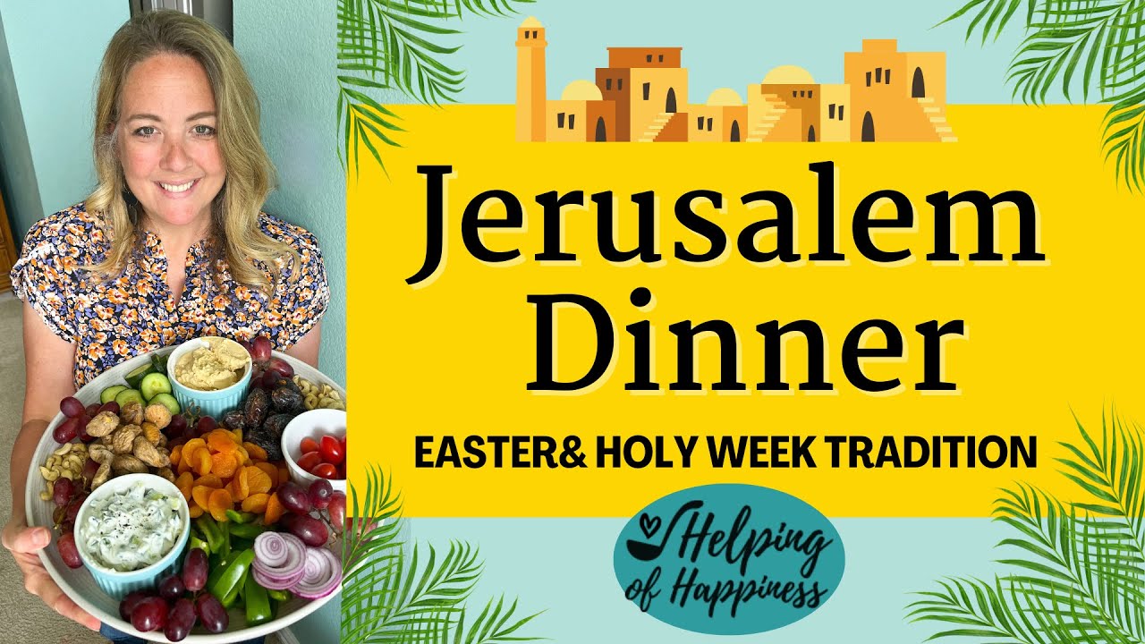 Have a Family Jerusalem Dinner!! Such a Meaningful, Delicious Tradition for Easter & Holy Week!!