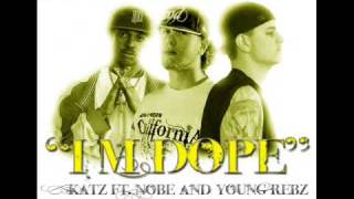 Katz ft. Nobe & Young Rebz-Im Dope (Produced by Nobe) *FREE ALBUM DOWNLOAD*