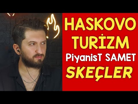 HASKOVO TURİZM - Piyanist Samet Efsane Skeçler - Bulgaristan Göçmenleri