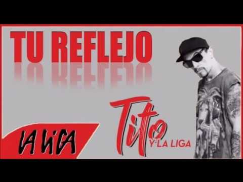 Video Tu Reflejo (Letra) de Tito y La Liga