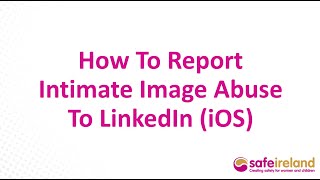 How to Report Intimate Image Abuse to LinkedIn (iOS)