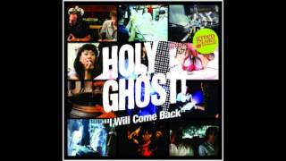 Holy Ghost! - I Will Come Back