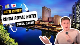 What is RIHGA Royal Hotel Osaka, Japan like? - UK traveller Review 2024