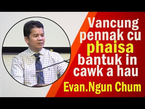 Mi Toidor Cu Kan Duh Nain Kan i Toidor Ve Maw || Evan. Ngun Chum