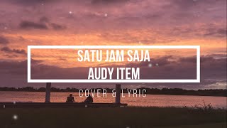 Download lagu AUDY ITEM - SATU JAM SAJA (COVER & LYRIC) mp3