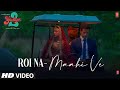 Roi Na/Maahi Ve(Lyrical):Yaariyan 2 |Divya Khosla K,Yash D |Ninja,Kanika K |Radhika,Vinay |Bhushan K
