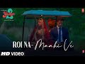 Roi Na Maahi Ve Lyrical Yaariyan 2 Divya Khosla K Yash D Ninja Kanika K Radhika Vinay Bhushan K