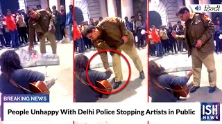 People Unhappy With Delhi Police Stopping Artists in Public