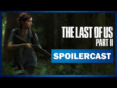 The Last of Us Part 2 - Spoilercast | ft. Manij and Tristan aka Podcast Club