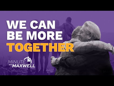 Minute With Maxwell: FELLOWSHIP - John Maxwell Team