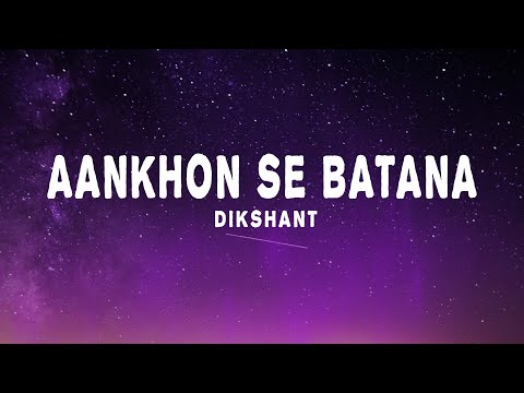 Dikshant - Aankhon Se Batana (Lyrics)