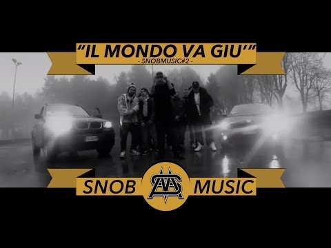 IL MONDO VA GIU' - SNOBMUSIC#2 feat BLEK MACIGNO (OfficialVideo)