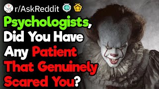 Scariest Patients at the Psychologist
