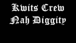 Kwits Crew - Nah Diggity