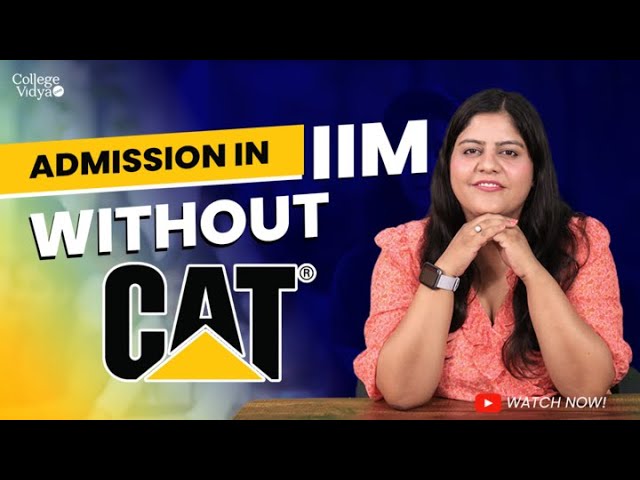 How to take admission in IIM without a CAT Score? Is it possible? CAT Exam Fail