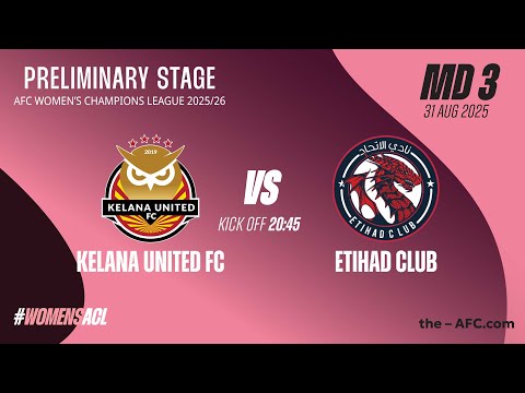 MD3 | Group C: AWCL25 Preliminary Stage: Kelana United FC vs Etihad Club