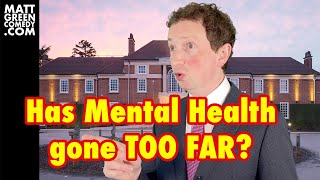 Has Mental Health gone TOO FAR?