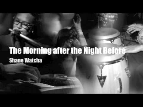 The Morning after the Night Before - Shane Watcha