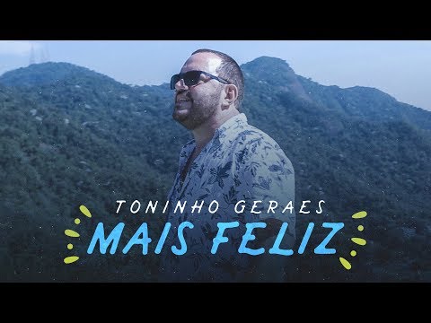 Toninho Geraes - Mais Feliz (Clipe Oficial)