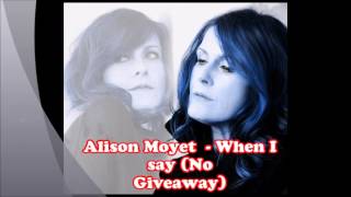 Alison Moyet - When I Say (No Giveaway)