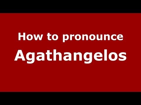 How to pronounce Agathangelos (Greek/Greece) - PronounceNames.com