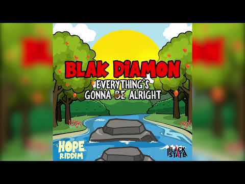 BLAK DIAMON x ANJUBLAXX - EVERYTHING'S GONNA BE ALRIGHT - HOPE RIDDIM