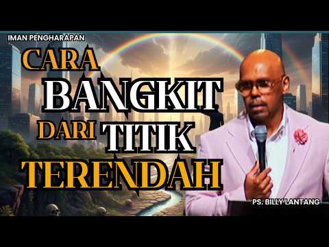 Berhenti Mengeluh: Lakukan Hal Ini Saat Anda Berada di Titik Terendah || #khotbah #psbillylantang