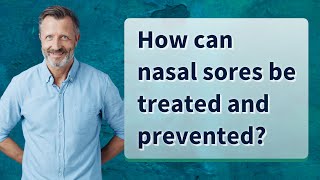 How can nasal sores be treated and prevented?
