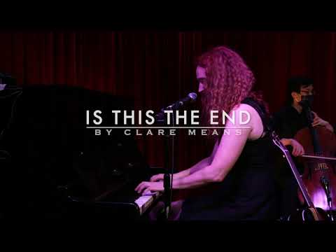 Is This The End (a song about the Covid 19 pandemic) by Clare Means (performed at the Hotel Cafe)
