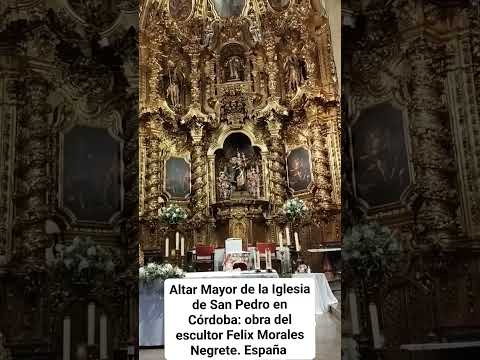 OBRA DEL ESCULTOR FELIX MORALES NEGRETE: ALTAR MAYOR DE LA IGLESIA DE SAN PEDRO EN CÓRDOBA. España.