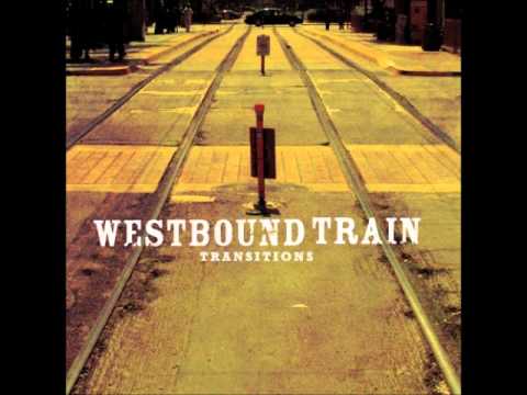 Westbound Train - Please Forgive Me