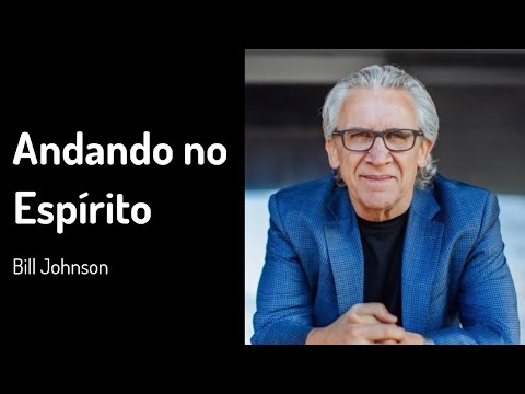 23 SET 2018 | Bill Johnson | Andando no Espírito